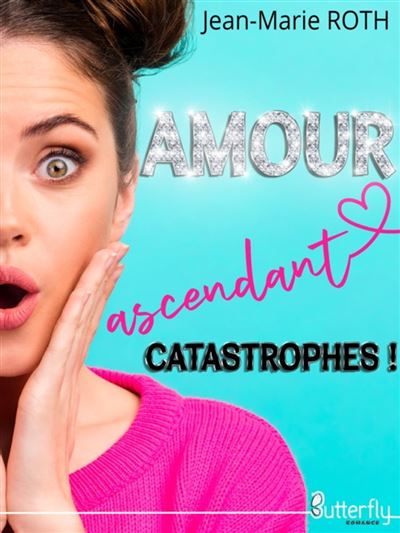 Amour ascendant catastrophes